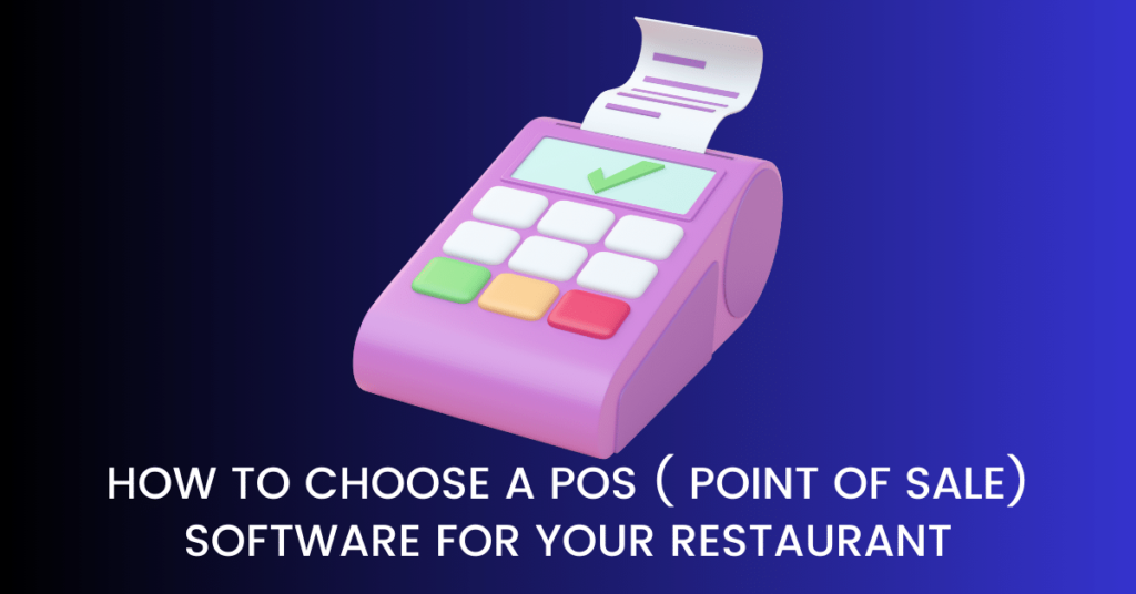 How to choose a POS ( Point Of sale) Software for your restaurant